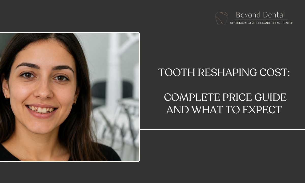 Tooth Reshaping Cost_ Complete Price Guide and What to Expect